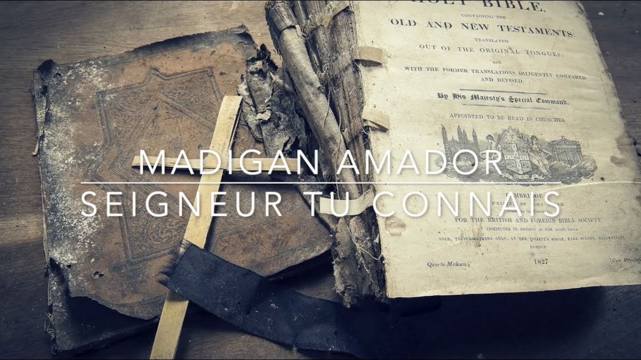 011 - Seigneur tu connais (Dével tu bindrgé) - Madigan Amador - Cantique