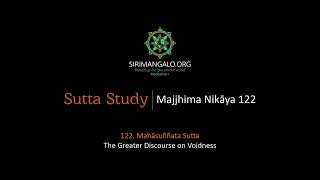 MN 122 (The Greater Discourse on Voidness) and Q&A
