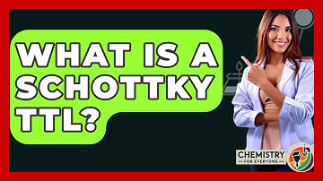 What Is A Schottky TTL? - Chemistry For Everyone