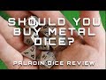 Should you buy metal dice? (Paladin Dice Review)