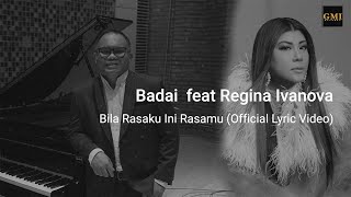 Badai feat Regina Ivanova - Bila Rasaku Ini Rasamu [OFFICIAL LYRIC VIDEO]