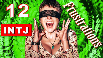 A Dozen INTJ Frustrations - 12 things INTJs hate