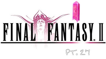 Final Fantasy II PSP Part 27