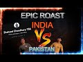 Ind vs pak  the epic roast shahzad choudhary 786 carryminati triggeredinsaan roast