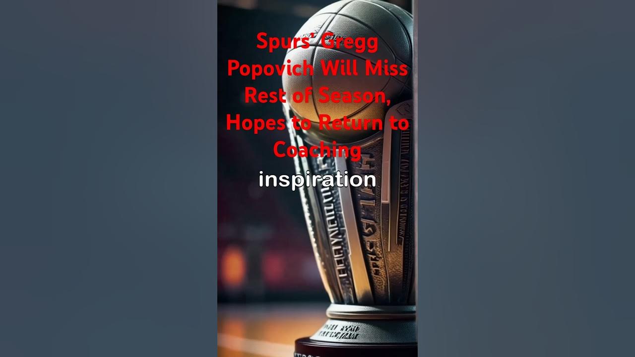  greggpopovich spurs gregg popovich will miss rest of season hopes to