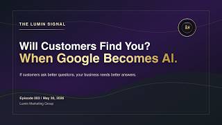 Will Customers Find You When Google Becomes AI?