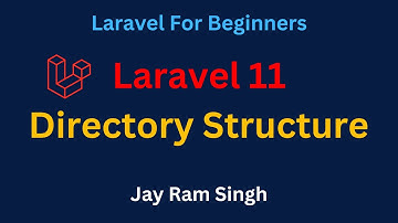 03. Laravel 11 for Beginners | Laravel Directory Structure | Laravel Folder Structure explained