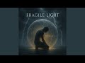 Fragile Light V 