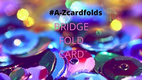 Bridge fold card | #A-Zfunfoldcards | using Gardeners Delight by Craft Consortium