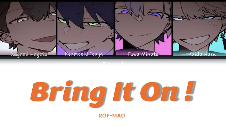 ROF-MAO/Bring it On! にじさんじ/nijisanji jp |  日本語/Romaji/Eng color coded lyrics 歌詞割