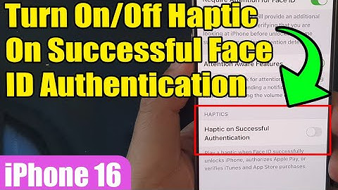 iPhone 16/16 Pro Max: How to Turn On/Off Haptic On Successful Face ID Authentication