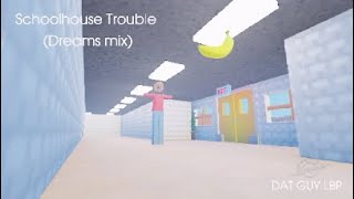 Schoolhouse Trouble (Dreams mix)