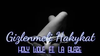 Gizlenmeli Hakykat-Holy Wolf ft. La Blaze