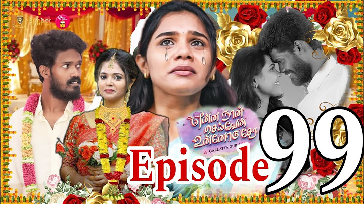 Episode 99 | என்ன நான் செய்வேன் உன்னோடு சேர 💔😌 | enna naan seiven unnodu sera episode 99 short film