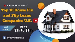 Top 10 House Fix and Flip Loans Companies in US | How Do Fix and Flip Loans for Beginners 2023/2024