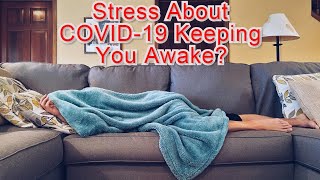 STRESS ABOUT COVID-19  KEEPING YOU AWAKE?