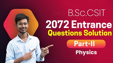 physics 2072 entrance exam questions and answers | Part-II | B.Sc.CSIT | Past Year Questions |