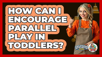 How Can I Encourage Parallel Play In Toddlers?