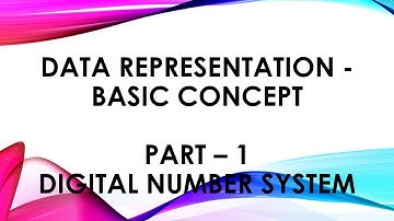 Data Representation – Basic Concept – Part I Digital Number System