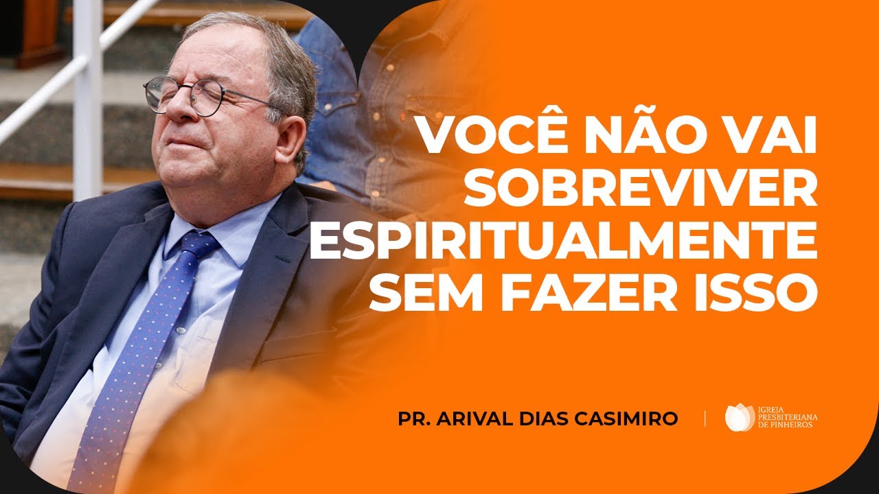 A importância do momento a sós com Deus | Pr. Arival Dias Casimiro