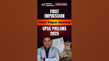 UPSC Prelims CSAT 2025 First Impression | Reaction, Difficulty Level | Career Launcher UPSC CSAT
