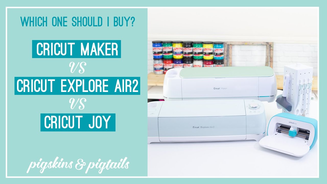 Cricut Maker vs. Explore Air 2 vs. Joy Which Machine Should I Buy? YouTube
