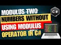 Modulus Two Numbers Without Using Modulus (%) Operator in C# | AGTAMILTECH