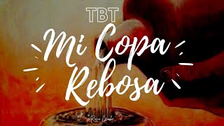 Rocio Crooke  - Mi Copa Rebosa (TBT LIVE)