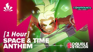 [1 Hour] SPACE AND TIME | CONVERGENCE: A LEAGUE OF LEGENDS STORY ANTHEM