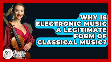 Why Is Electronic Music A Legitimate Form Of Classical Music? - Classical Serenade