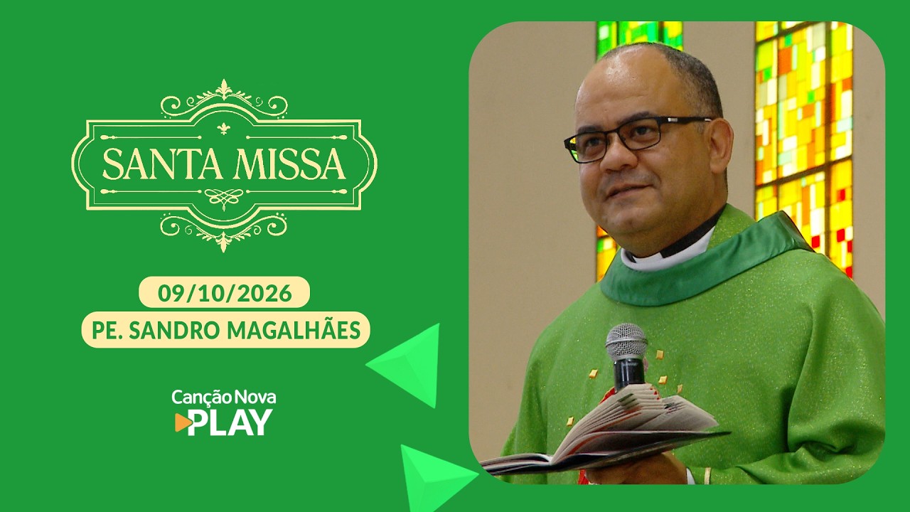 Homilia da Santa Missa - Padre Sandro Magalhães - 09/10/2026