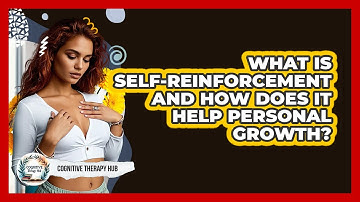 What Is Self-reinforcement And How Does It Help Personal Growth? - Cognitive Therapy Hub