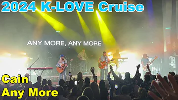 2024 K-Love Cruise --- Cain - Any More