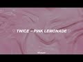 ✿ twice — pink lemonade ❀ traducción al español ✿