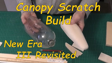New Era III Revisited: Pt 12 - Canopy Scratch Build - a 45" wingspan RC balsa aeroplane