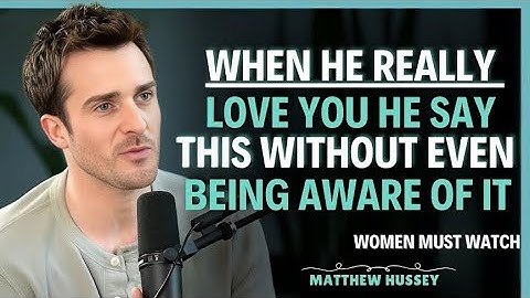 7 PHRASES A MAN SAYS ONLY TO THE WOMAN HE LOVES MADLY NO ONE RECOGNIZES THEM || MATTHEW HUSSEY