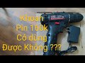 Khoan Pin 160k có xài được không ???