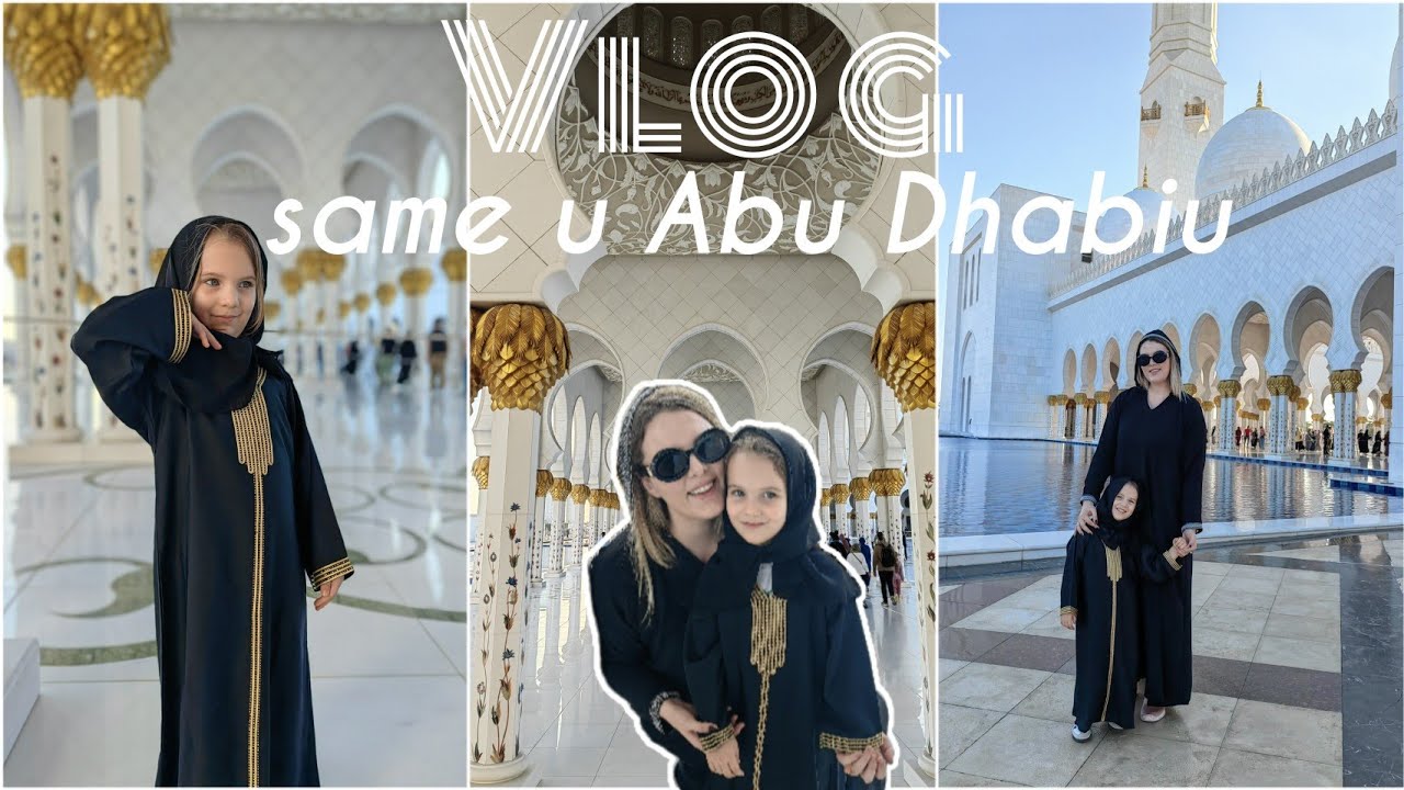 VLOG/ SAME U ABU DHABIU/ POSJETA SHEIKH ZAYED DZAMIJI