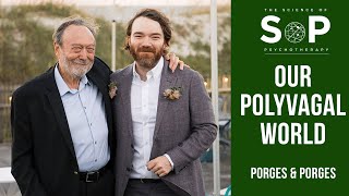 Our Polyvagal World with Stephen and Seth Porges