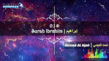 |FHD| 014 Surah Ibrahim - Ahmed Al Ajmi - أحمد علي العجمي سورة إِبْرَاهِيم