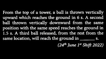 From the top of a tower, a ball is thrown vertically upward which reaches the  KM DTS 43 Q10