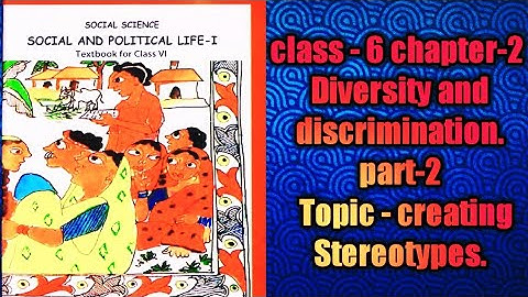 Class-6 chapter-2, Diversity and Discrimination, part-2 Topic- creating Stereotypes ( civics)