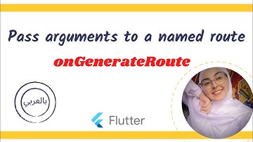 Flutter Tutorial -  [onGenerateRoute]  Pass arguments to a named route (فلاتر بالعربي )