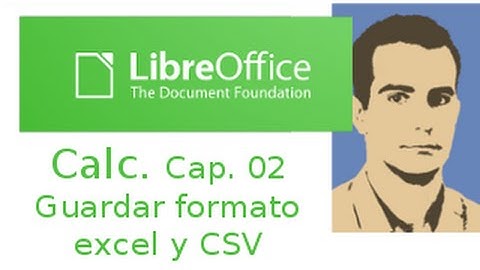 LibreOffice Calc capitulo 02. Abrir y guardar en formato Excel y CSV