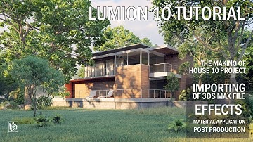 LUMION 10 RENDERING TUTORIAL  / THE MAKING OF HOUSE 10 PROJECT