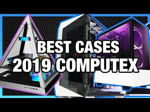 The Best PC Cases of 2019 - Computex Edition