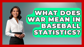 What Does WAR Mean In Baseball Statistics? - The Friendly Statistician
