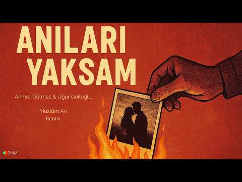Ahmet Gülmez Feat. Uğur Gökoğlu - Anıları Yaksam (Müslüm Arı Remix)