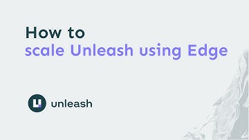 Feature Flags Best Practices for Deploying Unleash at scale with Edge