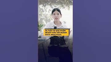 30 tuổi có quá muộn để bắt đầu chuyển ngành #dataanalytics